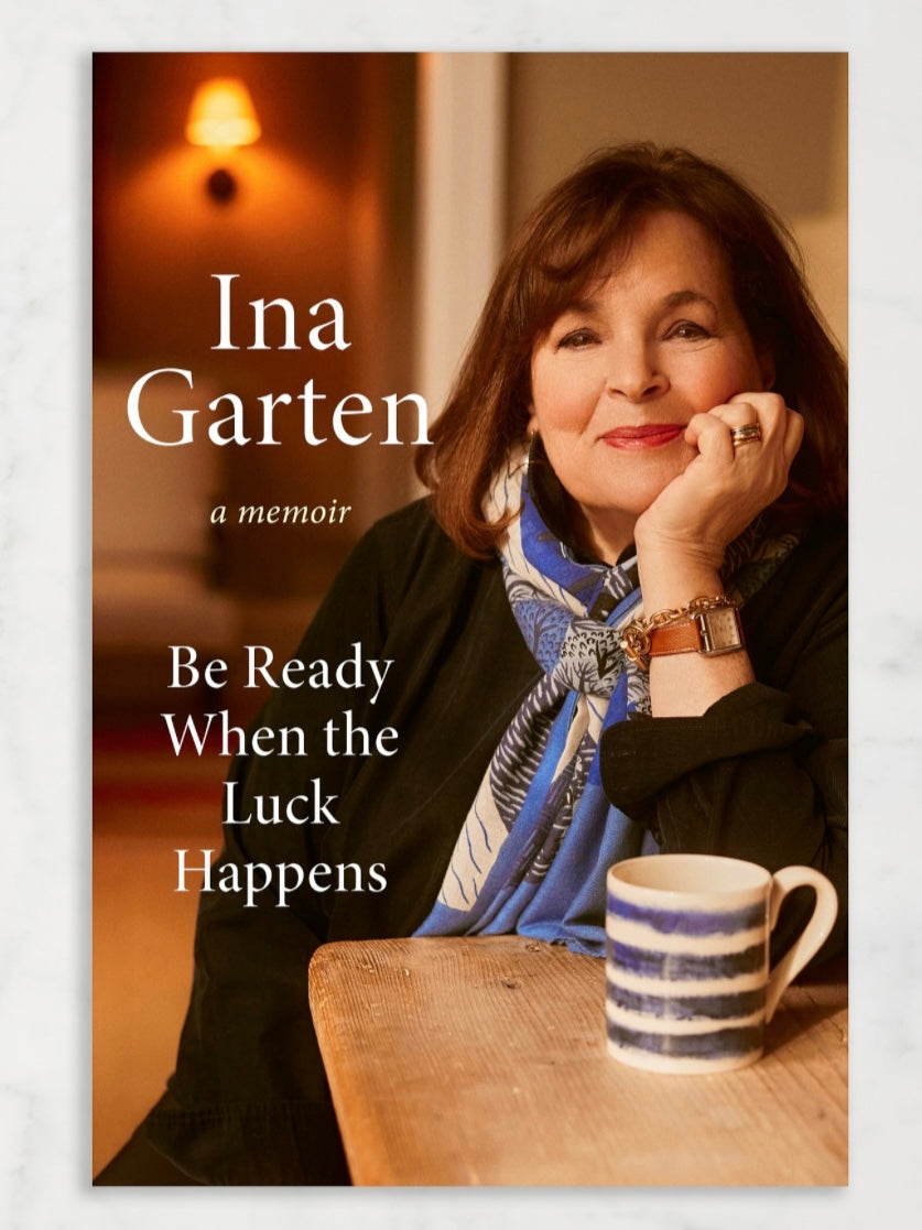 Ina Garten Be Ready When The Luck Happens